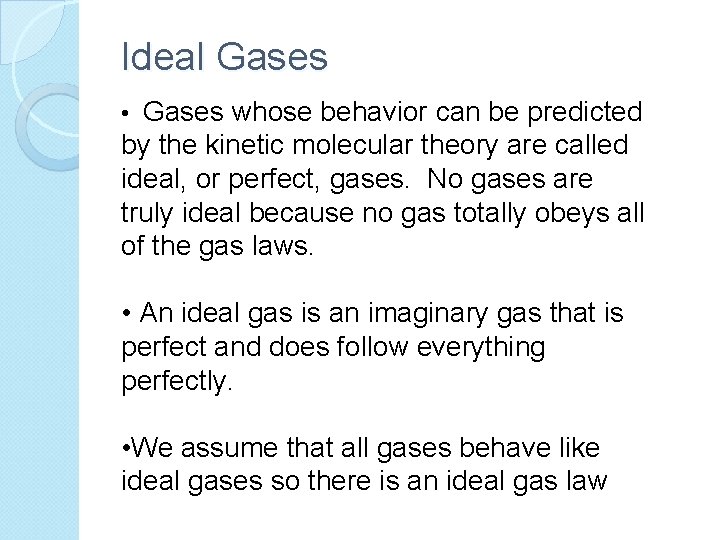 Ideal Gases • Gases whose behavior can be predicted by the kinetic molecular theory