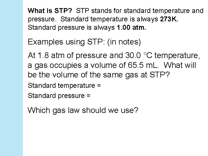 What is STP? STP stands for standard temperature and pressure. Standard temperature is always