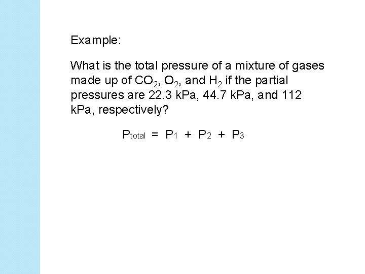 Example: What is the total pressure of a mixture of gases made up of