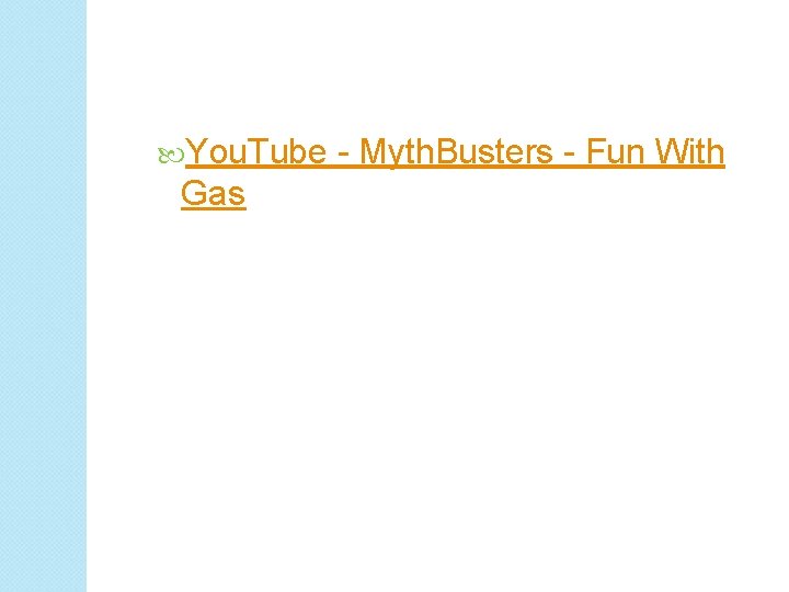  You. Tube - Myth. Busters - Fun With Gas 