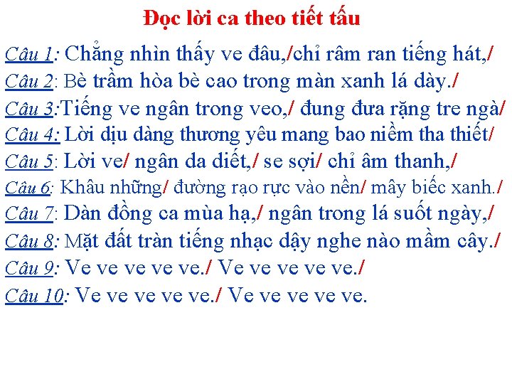 Đọc lời ca theo tiết tấu Câu 1: Chẳng nhìn thấy ve đâu, /chỉ