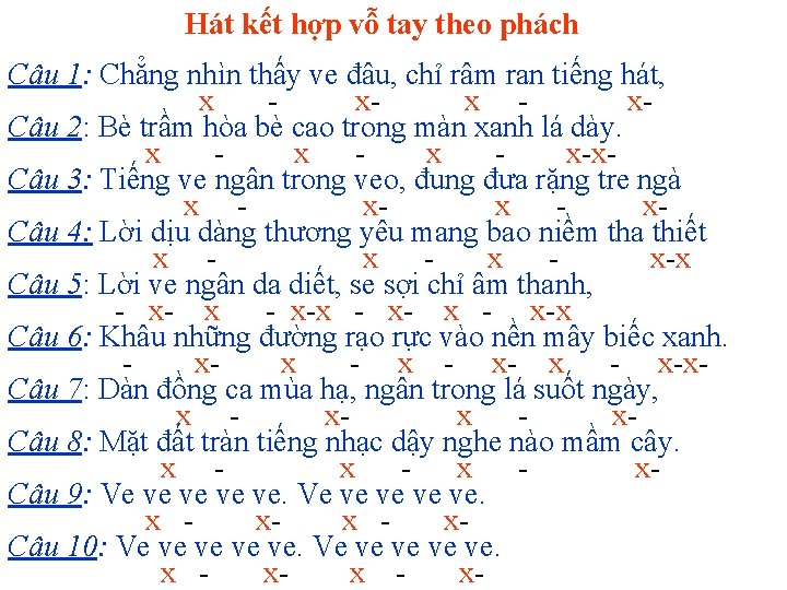 Hát kết hợp vỗ tay theo phách Câu 1: Chẳng nhìn thấy ve đâu,