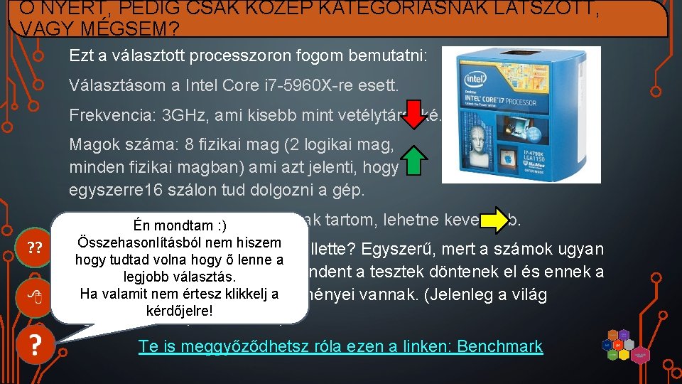 Ő NYERT, PEDIG CSAK KÖZÉP KATEGÓRIÁSNAK LÁTSZOTT, VAGY MÉGSEM? Ezt a választott processzoron fogom