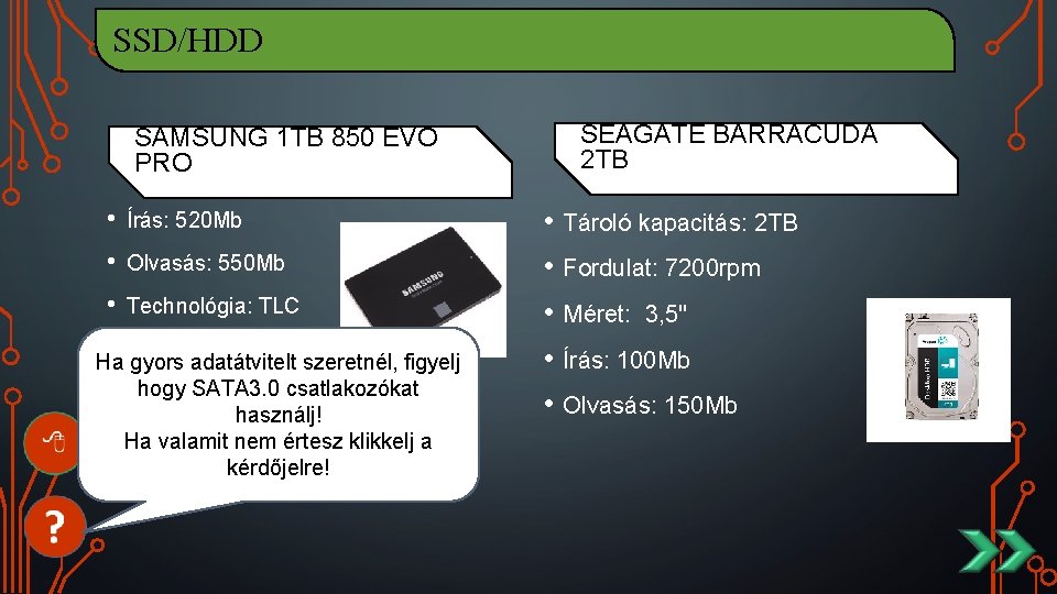 SSD/HDD SAMSUNG 1 TB 850 EVO PRO • Írás: 520 Mb • Olvasás: 550