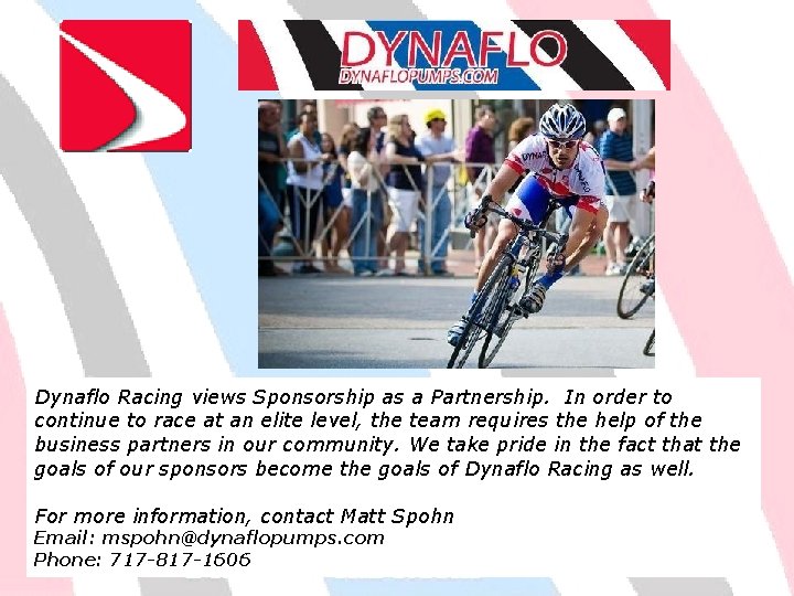 Dynaflo Racing views Sponsorship as a Partnership. In order to continue to race at