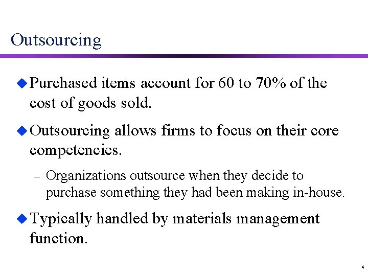 Outsourcing u Purchased items account for 60 to 70% of the cost of goods