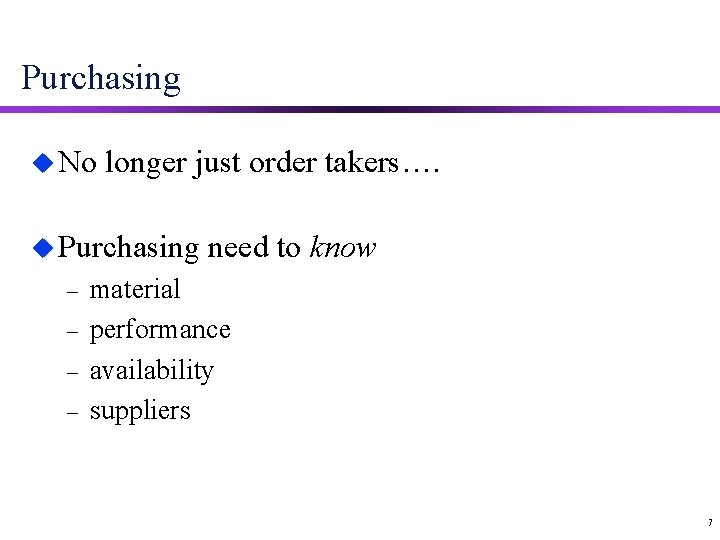 Purchasing u No longer just order takers…. u Purchasing – – need to know