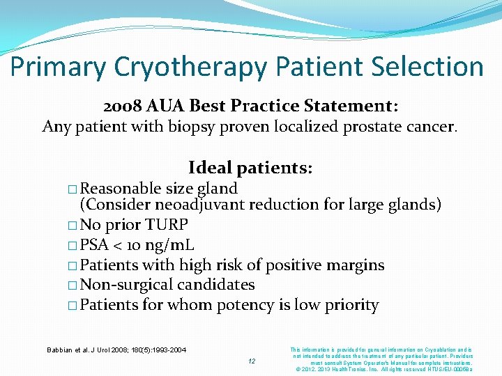 Primary Cryotherapy Patient Selection 2008 AUA Best Practice Statement: Any patient with biopsy proven Primary Cryotherapy Patient Selection 2008 AUA Best Practice Statement: Any patient with biopsy proven