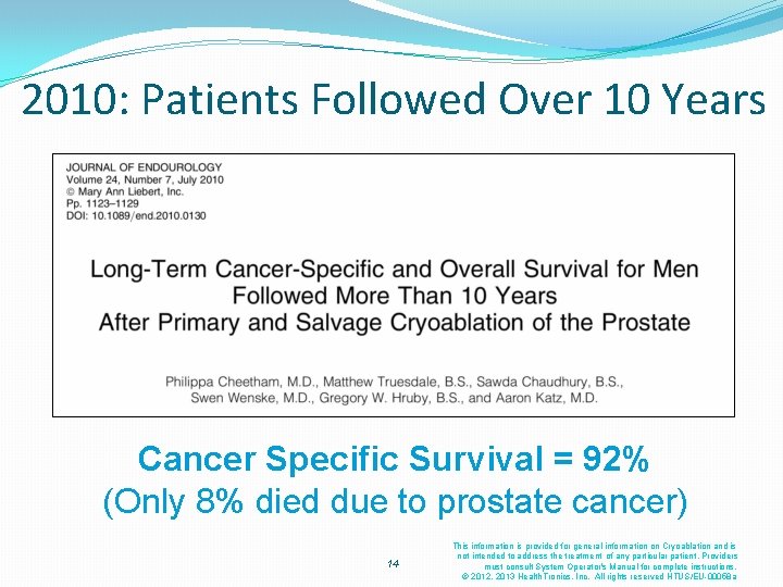 2010: Patients Followed Over 10 Years Cancer Specific Survival = 92% (Only 8% died 2010: Patients Followed Over 10 Years Cancer Specific Survival = 92% (Only 8% died