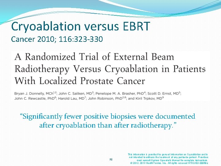 Cryoablation versus EBRT Cancer 2010; 116: 323 -330 “Significantly fewer positive biopsies were documented Cryoablation versus EBRT Cancer 2010; 116: 323 -330 “Significantly fewer positive biopsies were documented