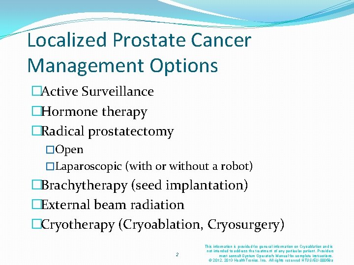 Localized Prostate Cancer Management Options �Active Surveillance �Hormone therapy �Radical prostatectomy �Open �Laparoscopic (with Localized Prostate Cancer Management Options �Active Surveillance �Hormone therapy �Radical prostatectomy �Open �Laparoscopic (with