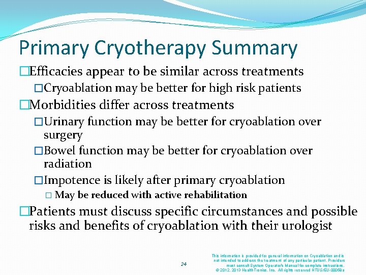 Primary Cryotherapy Summary �Efficacies appear to be similar across treatments �Cryoablation may be better Primary Cryotherapy Summary �Efficacies appear to be similar across treatments �Cryoablation may be better
