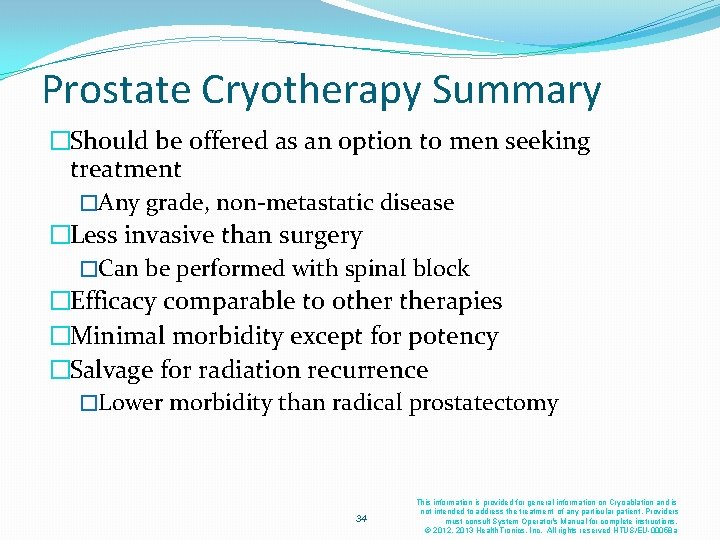 Prostate Cryotherapy Summary �Should be offered as an option to men seeking treatment �Any Prostate Cryotherapy Summary �Should be offered as an option to men seeking treatment �Any