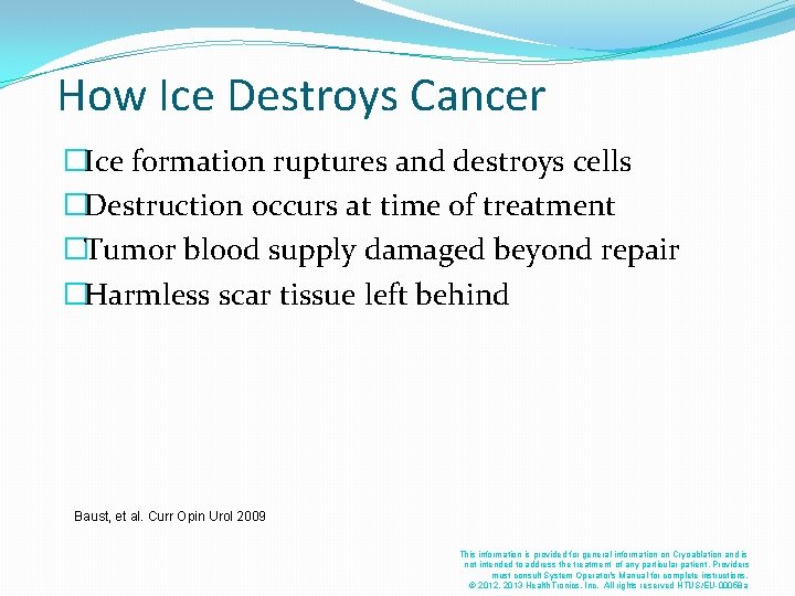 How Ice Destroys Cancer �Ice formation ruptures and destroys cells �Destruction occurs at time How Ice Destroys Cancer �Ice formation ruptures and destroys cells �Destruction occurs at time
