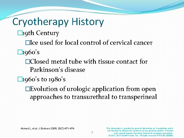 Cryotherapy History � 19 th Century �Ice used for local control of cervical cancer Cryotherapy History � 19 th Century �Ice used for local control of cervical cancer