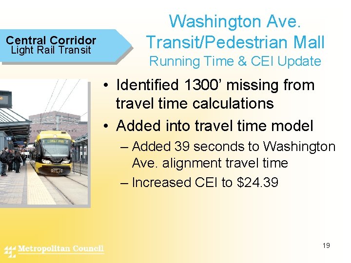 Central Corridor Light Rail Transit Washington Ave. Transit/Pedestrian Mall Running Time & CEI Update
