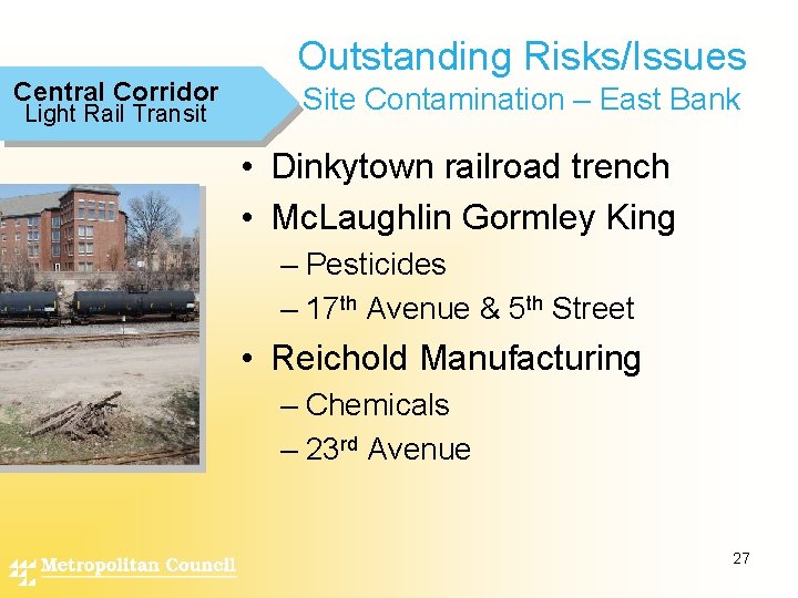 Central Corridor Light Rail Transit Outstanding Risks/Issues Site Contamination – East Bank • Dinkytown