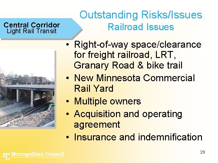 Outstanding Risks/Issues Central Corridor Light Rail Transit Railroad Issues • Right-of-way space/clearance for freight