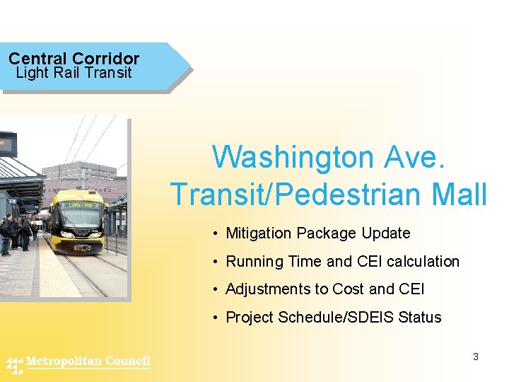 Central Corridor Light Rail Transit Washington Ave. Transit/Pedestrian Mall • Mitigation Package Update •