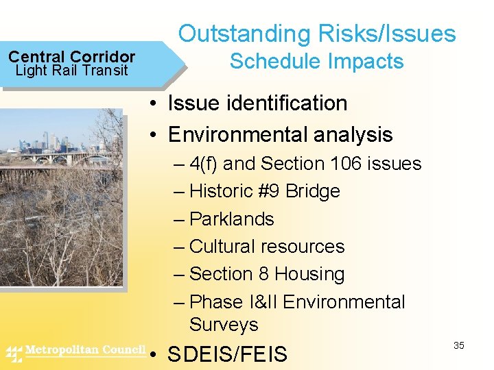Outstanding Risks/Issues Central Corridor Light Rail Transit Schedule Impacts • Issue identification • Environmental