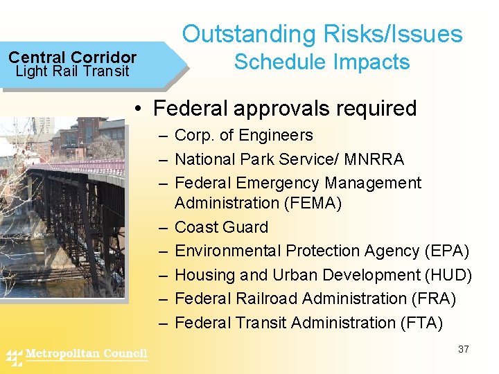 Outstanding Risks/Issues Central Corridor Light Rail Transit Schedule Impacts • Federal approvals required –
