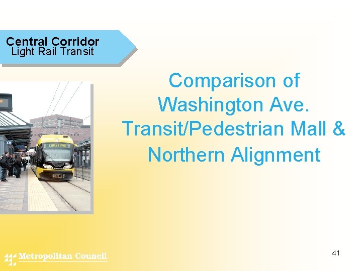 Central Corridor Light Rail Transit Comparison of Washington Ave. Transit/Pedestrian Mall & Northern Alignment