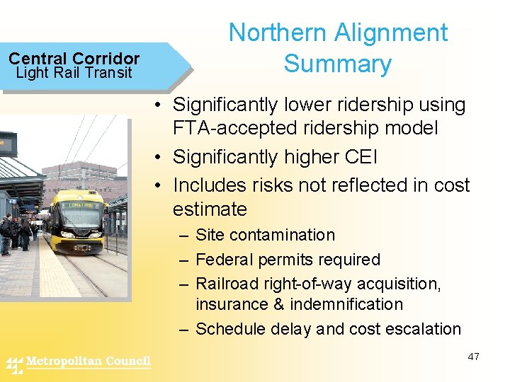 Central Corridor Light Rail Transit Northern Alignment Summary • Significantly lower ridership using FTA-accepted