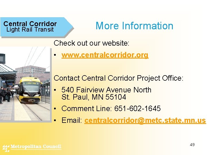 Central Corridor Light Rail Transit More Information Check out our website: • www. centralcorridor.