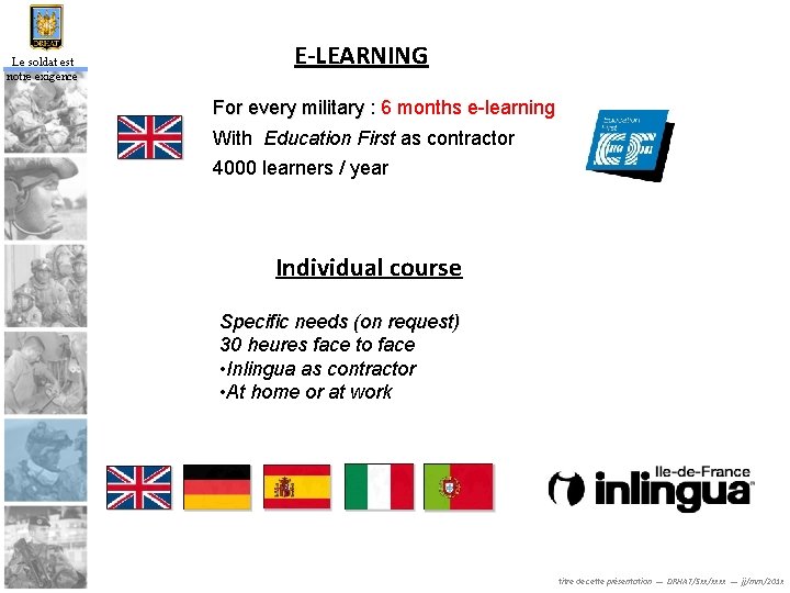 Le soldat est notre exigence E-LEARNING For every military : 6 months e-learning With