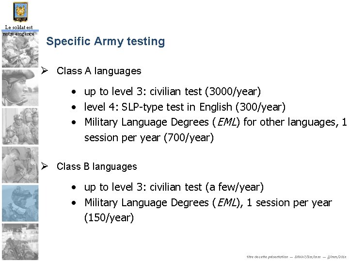 Le soldat est notre exigence Specific Army testing Ø Class A languages • up