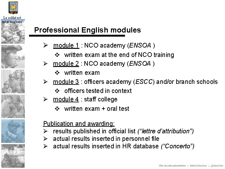 Le soldat est notre exigence Professional English modules Ø module 1 : NCO academy