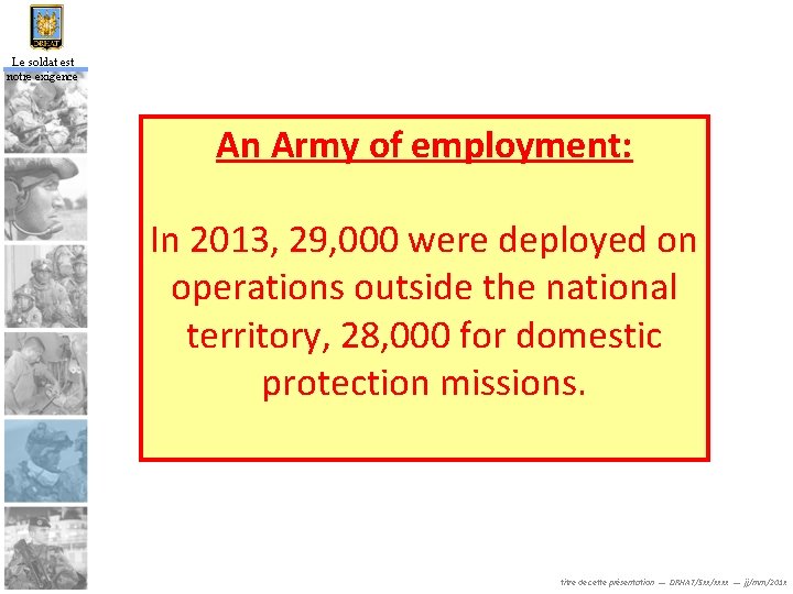 Le soldat est notre exigence An Army of employment: In 2013, 29, 000 were