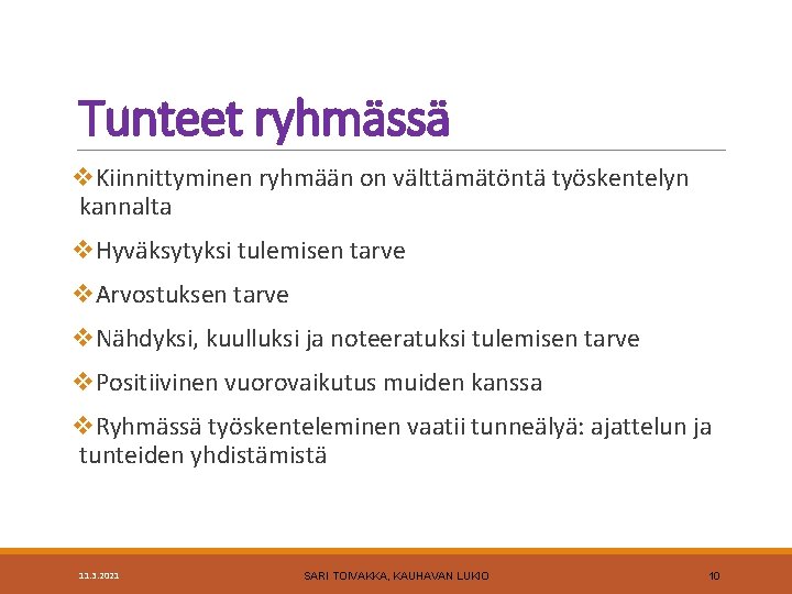 Tunteet ryhmässä v. Kiinnittyminen ryhmään on välttämätöntä työskentelyn kannalta v. Hyväksytyksi tulemisen tarve v.