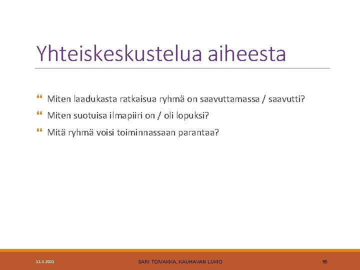 Yhteiskeskustelua aiheesta Miten laadukasta ratkaisua ryhmä on saavuttamassa / saavutti? Miten suotuisa ilmapiiri on