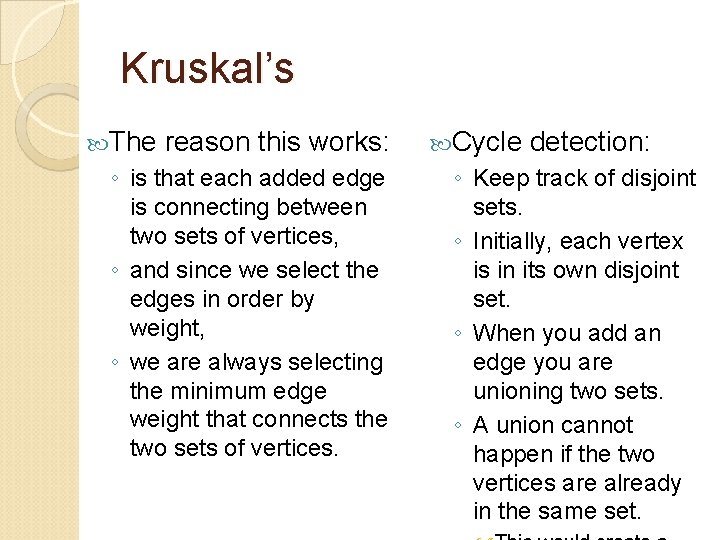 Kruskal’s The reason this works: ◦ is that each added edge is connecting between