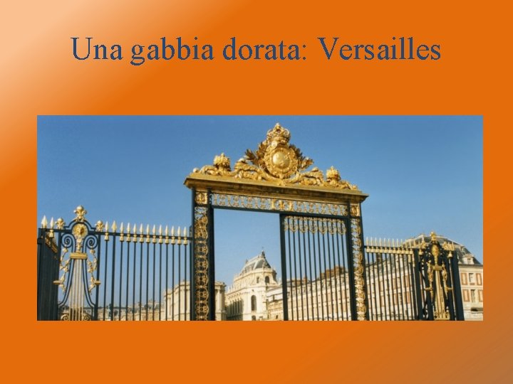 Una gabbia dorata: Versailles 