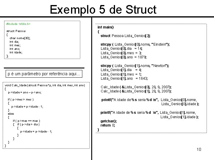 Exemplo 5 de Struct #include <stdio. h> struct Pessoa { char nome[30]; int dia;