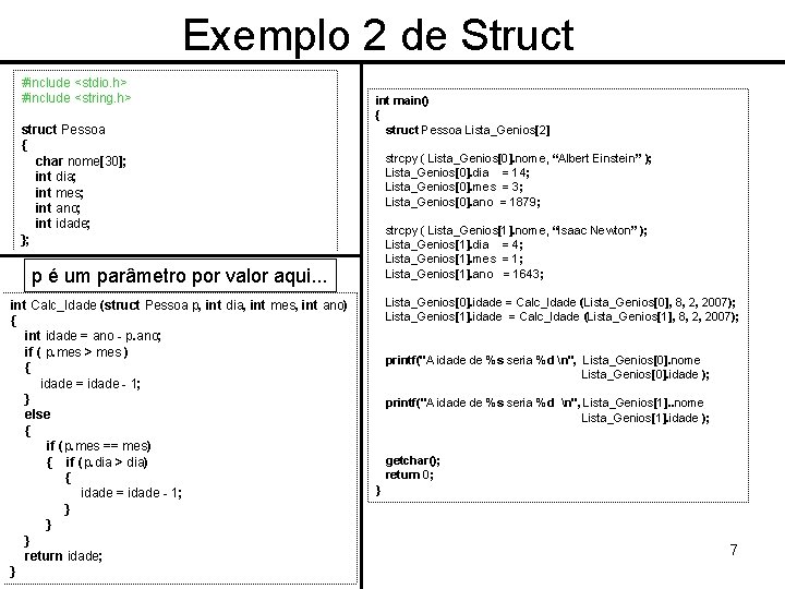 Exemplo 2 de Struct #include <stdio. h> #include <string. h> struct Pessoa { char