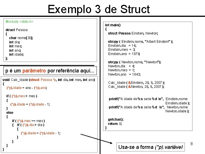 Exemplo 3 de Struct #include <stdio. h> struct Pessoa { char nome[30]; int dia;