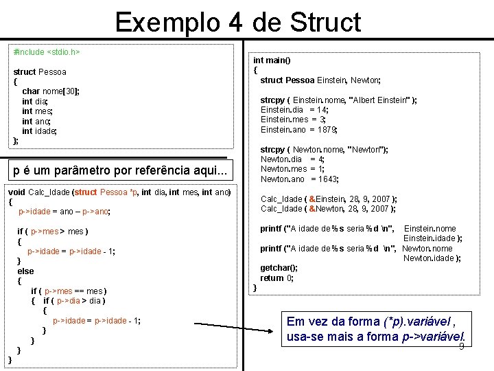 Exemplo 4 de Struct #include <stdio. h> struct Pessoa { char nome[30]; int dia;