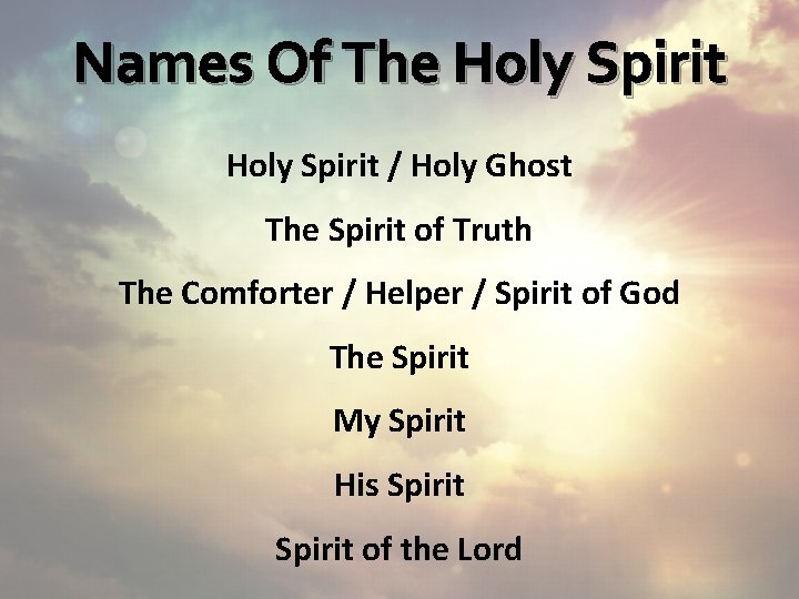 Names Of The Holy Spirit / Holy Ghost The Spirit of Truth The Comforter