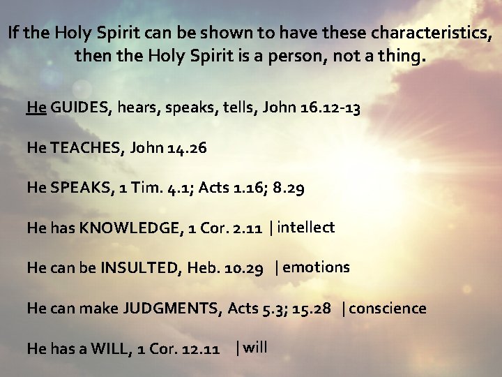 If the Holy Spirit can be shown to have these characteristics, then the Holy