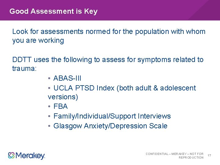 Good Assessment is Key Look for assessments normed for the population with whom you