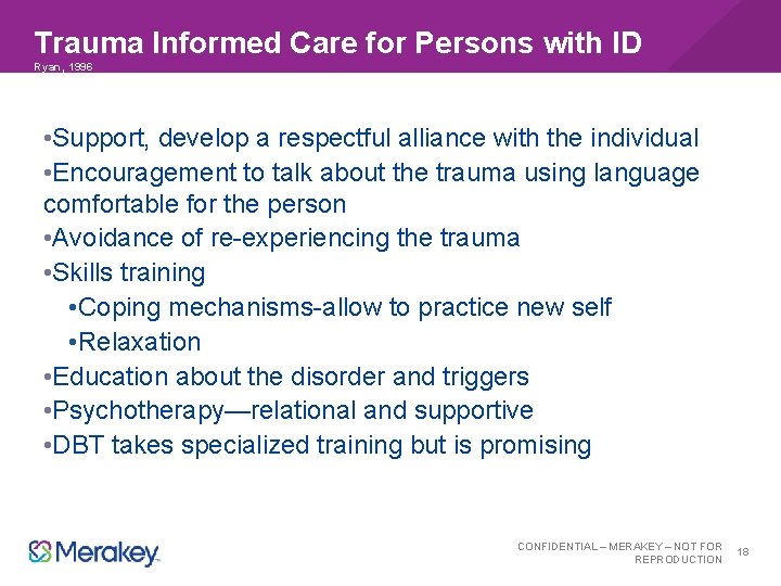 Trauma Informed Care for Persons with ID Ryan, 1996 • Support, develop a respectful