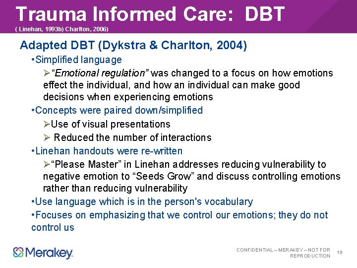 Trauma Informed Care: DBT ( Linehan, 1993 b) Charlton, 2006) Adapted DBT (Dykstra &