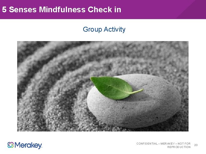 5 Senses Mindfulness Check in Group Activity CONFIDENTIAL – MERAKEY – NOT FOR REPRODUCTION