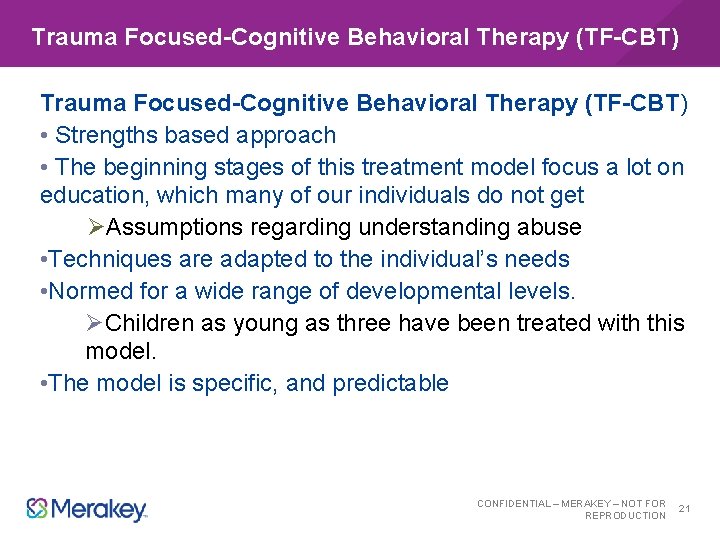 Trauma Focused-Cognitive Behavioral Therapy (TF-CBT) • Strengths based approach • The beginning stages of