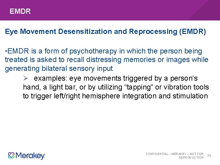 EMDR Eye Movement Desensitization and Reprocessing (EMDR) • EMDR is a form of psychotherapy