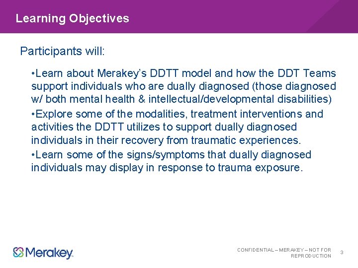 Learning Objectives Participants will: • Learn about Merakey’s DDTT model and how the DDT