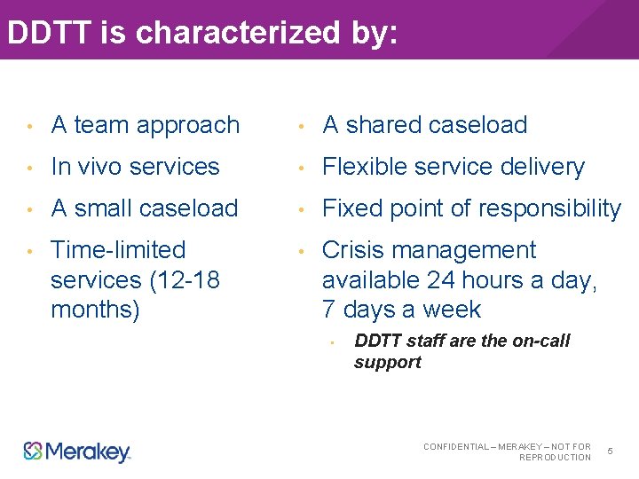 DDTT is characterized by: • A team approach • A shared caseload • In